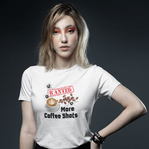 Wanted: More Coffee Shots T-Shirt – Fuel Your Caffeine Cravings with Style!
